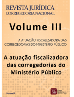 Revista Jurídica da Corregedoria Nacional - Volume III - A atuação fiscalizadora das corregedorias do Ministério Público
